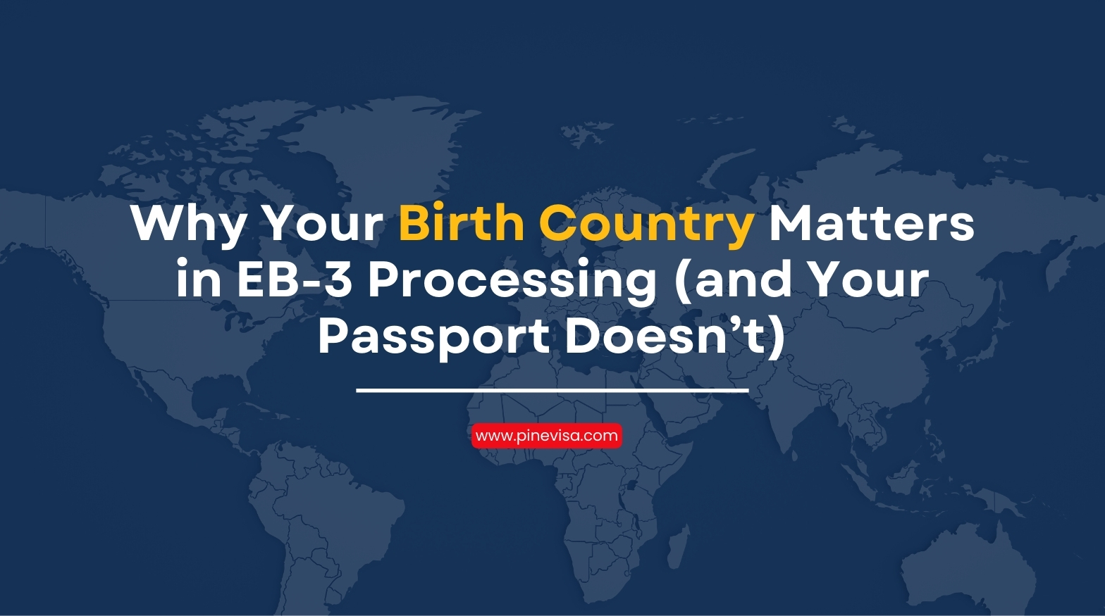 Why Your Birth Country Matters in EB-3 Processing (and Your Passport Doesn’t)